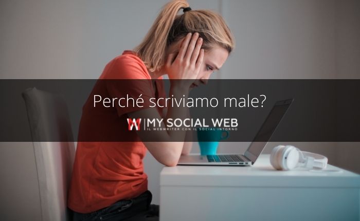 Perché scrivo male?